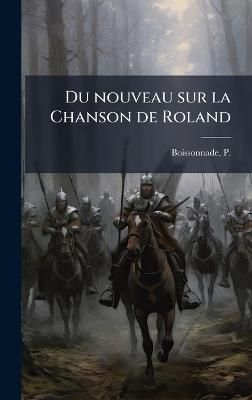 Du nouveau sur la Chanson de Roland - P 1862-1935 Boissonnade - cover