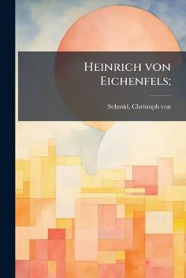 Heinrich von Eichenfels; - Christoph Von Schmid - cover