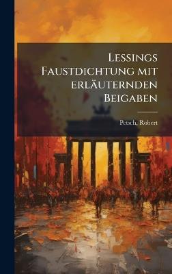 Lessings Faustdichtung mit erläuternden Beigaben - Robert Petsch - cover