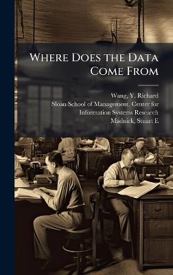 Where Does the Data Come From - Y Richard Wang,Stuart E Madnick - cover
