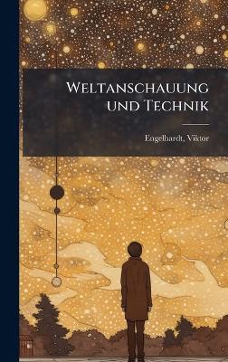 Weltanschauung und Technik - Viktor Engelhardt - cover