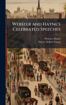 Webster and Hayne's Celebrated Speeches - Daniel Webster,Robert Young Hayne - cover