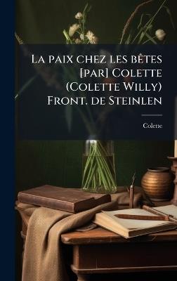 La paix chez les bÃates [par] Colette (Colette Willy) Front. de Steinlen - 1873-1954 Colette - cover