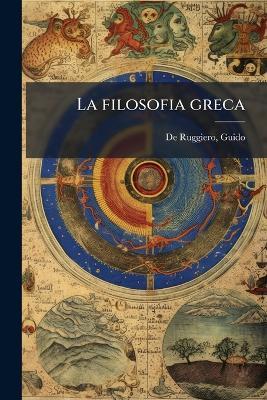 La filosofia greca - Guido De Ruggiero - cover