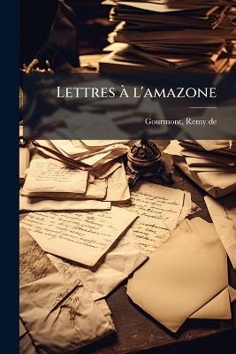 Lettres Ã l'amazone - Remy De Gourmont - cover