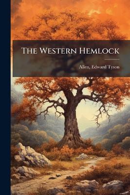 The Western Hemlock - Edward Tyson Allen - cover