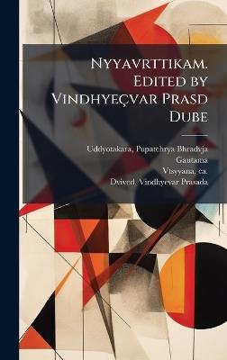 Nyyavrttikam. Edited by Vindhyeçvar Prasd Dube - Pupatchrya Bhradvja Uddyotakara,Gautama Gautama,Ca 350-Ca 425 Vtsyyana - cover