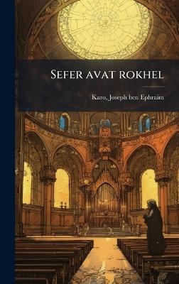 Sefer avat rokhel - Joseph Ben Ephraim Karo - cover