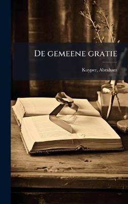 De gemeene gratie - Abraham Kuyper - cover