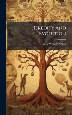 Heredity And Evolution - Ernest Watkins Arthur - cover