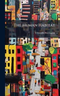 The Human Habitat - Ellsworth Huntington - cover