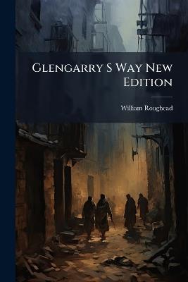 Glengarry S Way New Edition - William Roughead - cover
