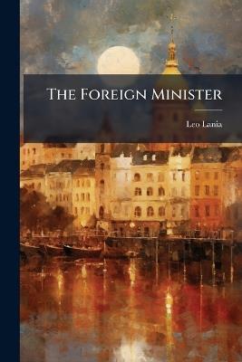 The Foreign Minister - Leo Lania - cover