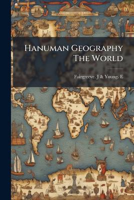 Hanuman Geography The World - Fairgreeve Young J & E - cover