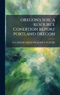 OREGON's SOIL A RESOURCE CONDITION REPORT PORTLAND OREGON - cover
