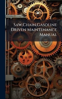 Saw, Chain, Gasoline Driven Maintenance Manual - Anonymous - cover