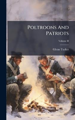 Poltroons And Patriots - Glenn Tucker - cover