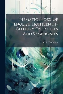 Thematic Index Of English Eighteenth-Century Overtures And Symphonies - C L Cudworth - cover