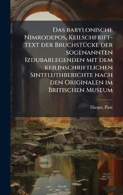 Das babylonische Nimrodepos, Keilschfrift-text der BruchstÃ1/4cke der sogenannten Izdubarlegenden mit dem keilinschriftlichen Sintfluthberichte nach den Originalen im Britischen Museum - Paul Haupt - cover