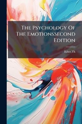 The Psychology Of The EmotionsSecond Edition - Theodule Armand Ribot - cover