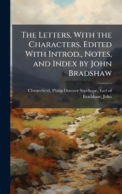 The Letters, With the Characters. Edited With Introd., Notes, and Index by John Bradshaw - John Bradshaw - cover