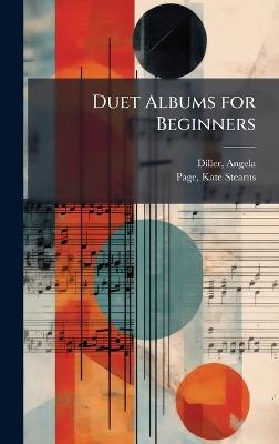 Duet Albums for Beginners - Angela Diller,Kate Stearns Page - cover