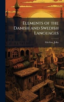 Elements of the Danish and Swedish Languages - John Gierlow - cover