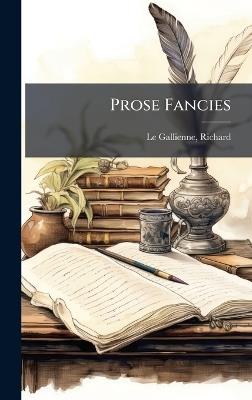 Prose Fancies - Richard Le Gallienne - cover