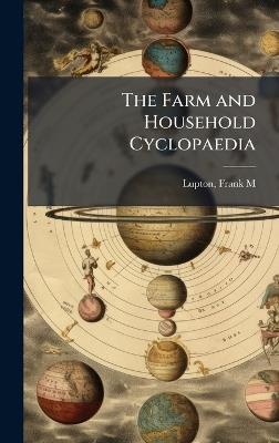 The Farm and Household Cyclopaedia - Frank M Lupton - cover