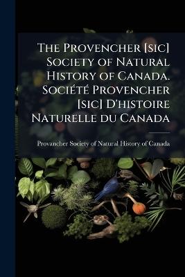 The Provencher [sic] Society of Natural History of Canada. SociÃ(c)tÃ(c) Provencher [sic] D'histoire Naturelle du Canada - cover