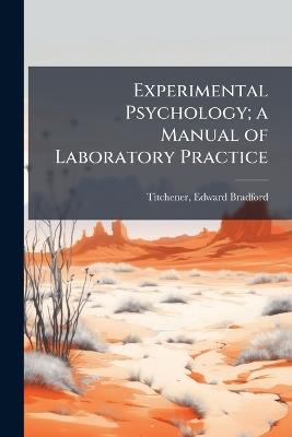 Experimental Psychology; a Manual of Laboratory Practice - Edward Bradford Titchener - cover