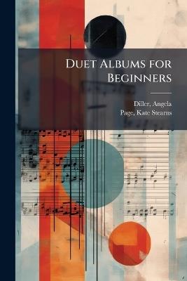 Duet Albums for Beginners - Angela Diller,Kate Stearns Page - cover
