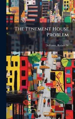 The Tenement House Problem - Robert Weeks De Forest - cover