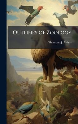 Outlines of Zoology - J Arthur 1861-1933 Thomson - cover