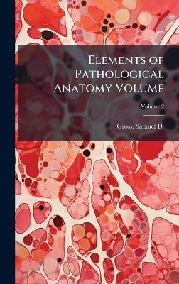 Elements of Pathological Anatomy Volume - cover
