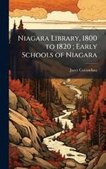 Niagara Library, 1800 to 1820; Early Schools of Niagara