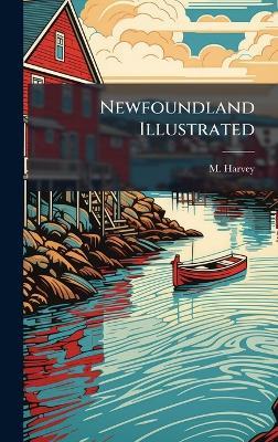 Newfoundland Illustrated - M Harvey - cover