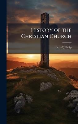 History of the Christian Church - Philip Schaff - cover