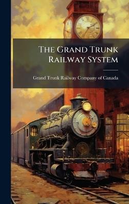 The Grand Trunk Railway System - cover