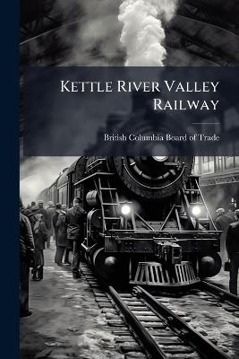 Kettle River Valley Railway - cover