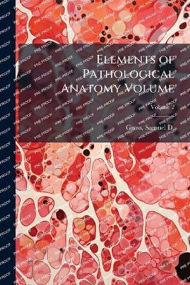 Elements of Pathological Anatomy Volume - cover
