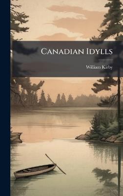 Canadian Idylls - William Kirby - cover