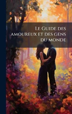 Le Guide des amoureux et des gens du monde - Anonymous - cover