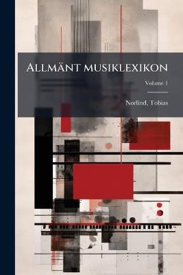 Allmänt musiklexikon - Tobias Norlind - cover