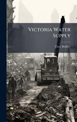 Victoria Water Supply - Thos Bulkley - cover