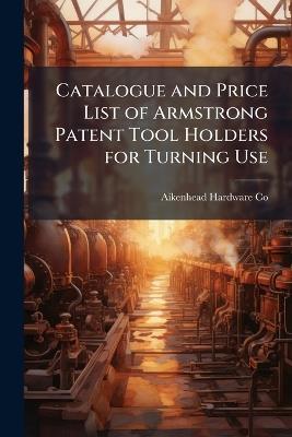 Catalogue and Price List of Armstrong Patent Tool Holders for Turning Use - cover