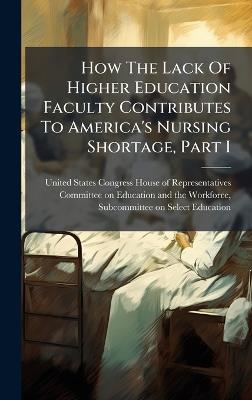 How The Lack Of Higher Education Faculty Contributes To America's Nursing Shortage, Part I - cover
