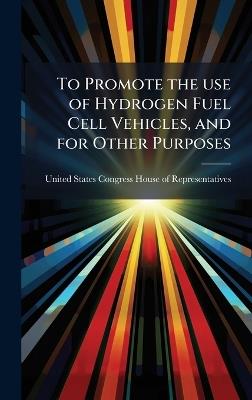 To Promote the use of Hydrogen Fuel Cell Vehicles, and for Other Purposes - cover