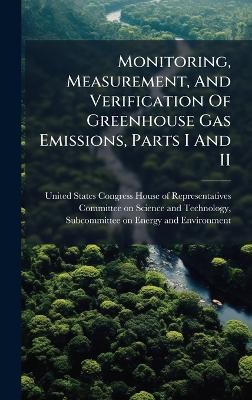 Monitoring, Measurement, And Verification Of Greenhouse Gas Emissions, Parts I And II - cover
