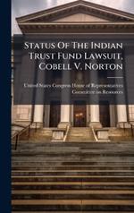 Status Of The Indian Trust Fund Lawsuit, Cobell V. Norton